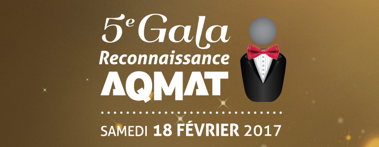 5e Gala Reconnaissance AQMAT - Samedi 18 février 2017